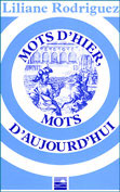 Mots d'hier mots d'aujourd'hui par Liliane Rodriguez