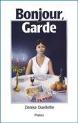 Bonjour Garde un roman de Denise Ouellette